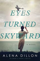 Eyes Turned Skyward: A Novel by Alena Dillon Paperback Book