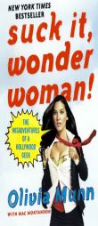 Suck It, Wonder Woman!: The Misadventures of a Hollywood Geek by Olivia Munn Paperback Book