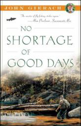 No Shortage of Good Days by John Gierach Paperback Book