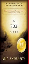 The Astonishing Life of Octavian Nothing, Traitor to the Nation Volume I: The Pox Party by M. T. Anderson Paperback Book