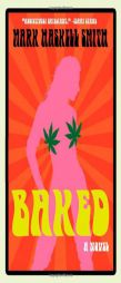 Baked by Mark Haskell Smith Paperback Book