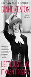 Let's Just Say It Wasn't Pretty by Diane Keaton Paperback Book