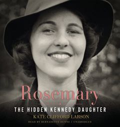 Rosemary: The Hidden Kennedy Daughter by Kate Clifford Larson Paperback Book
