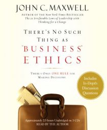 There's No Such Thing As 'Business' Ethics: There's Only One Rule For Making Decisions by John C. Maxwell Paperback Book