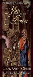The Maze of the Enchanter: The Collected Fantasies, Vol. 4 by Clark Ashton Smith Paperback Book