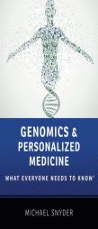 Genomics and Personalized Medicine: What Everyone Needs to Know(r) by Michael Snyder Paperback Book