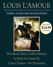 The Black Rock Coffin Makers/A Mule for Santa Fe/Case Closed - No Prisoners by Louis L'Amour Paperback Book