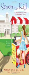 Scoop to Kill: A Mystery a La Mode by Wendy Lyn Watson Paperback Book