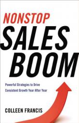 Nonstop Sales Boom: Powerful Strategies to Drive Consistent Growth Year After Year by Colleen Francis Paperback Book