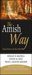 The Amish Way: Patient Faith in a Perilous World by Donald B. Kraybill Paperback Book