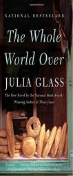 The Whole World Over by Julia Glass Paperback Book