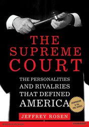 The Supreme Court: The Personalities and Rivalries That Defined America by Jeffrey Rosen Paperback Book