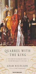 Quarrel with the King: The Story of an English Family on the High Road to Civil War by Adam Nicolson Paperback Book