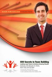 CEO Secrets to Team Building: Leading Loyal Teams to Achieve Amazing Results (Made for Success Collection) by Brian Tracy Paperback Book