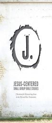 Jesus-Centered Small Group Bible Studies: 7 Sessions for Discovering Jesus in the Old and New Testaments by Group Paperback Book