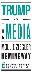 Trump vs. the Media (Encounter Broadsides) by Mollie Ziegler Hemingway Paperback Book