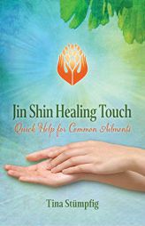 Jin Shin Healing Touch: Quick Help for Common Ailments by Tina Stumpfig Paperback Book