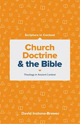 Church Doctrine and the Bible: Theology in Ancient Context (Scripture in Context Series) by David Instone-Brewer Paperback Book