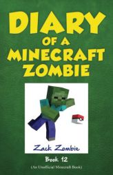 Diary of a Minecraft Zombie Book 12: Pixelmon Gone! by Zack Zombie Paperback Book