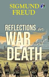 Reflections on War and Death - [Paperback] by Sigmund Freud Paperback Book