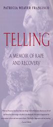 Telling: A Memoir of Rape and Recovery by Patricia Weaver Francisco Paperback Book