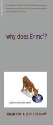 Why Does E=mc2?: And Why Should We Care? by Brian Cox Paperback Book