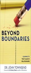 Beyond Boundaries: Learning to Trust Again in Relationships by John Townsend Paperback Book