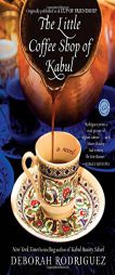 The Little Coffee Shop of Kabul (Originally Published as a Cup of Friendship) by Deborah Rodriguez Paperback Book