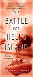 The Battle for Hell's Island: How a Small Band of Carrier Dive-Bombers Helped Save Guadalcanal by Stephen L. Moore Paperback Book