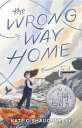 The Wrong Way Home: (Newbery Honor Award Winner) by Kate O'Shaughnessy Paperback Book