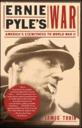 Ernie Pyle's War: America's Eyewitness to World War II by James Tobin Paperback Book