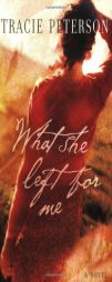 What She Left for Me (Peterson, Tracie) by Tracie Peterson Paperback Book