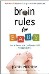 Brain Rules for Baby: How to Raise a Smart and Happy Child by John Medina Paperback Book
