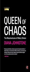 Queen of Chaos: The Misadventures of Hillary Clinton by Diana Johnstone Paperback Book
