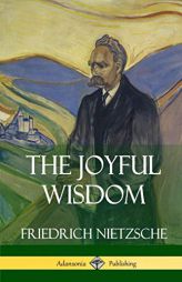 The Joyful Wisdom by Friedrich Wilhelm Nietzsche Paperback Book