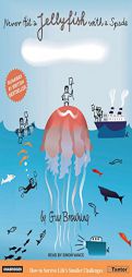 Never Hit a Jellyfish with a Spade: How to Survive Life's Smaller Challenges by Guy Browning Paperback Book