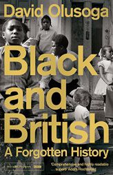 Black and British: A Forgotten History by David Olusoga Paperback Book