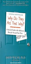 WHY Do They Act That Way?: A Survival Guide to the Adolescent Brain for You and Your Teen by David Walsh Paperback Book
