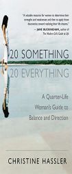 20-Something, 20-Everything: A Quarter-life Woman's Guide to Balance and Direction by Christine Hassler Paperback Book