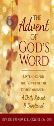 The Advent of God's Word: Listening for the Power of the Divine Whisper a Daily Retreat and Devotional by Brenda K. Buckwell Paperback Book