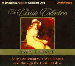Alice's Adventures in Wonderland and Through the Looking Glass (Classic Collection (Brilliance Audio)) by Lewis Carroll Paperback Book