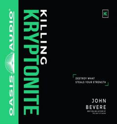Killing Kryptonite: Destroy What Steals Your Strength by John Bevere Paperback Book