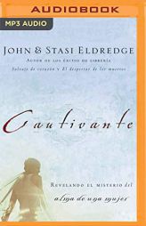 Cautivante (Narración en Castellano): Revelando el misterio del alma de una mujer (Spanish Edition) by John Eldredge Paperback Book