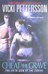 Cheat the Grave (Sign of the Zodiac, Book 5) by Vicki Pettersson Paperback Book