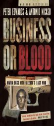Business or Blood: Mafia Boss Vito Rizzuto's Last War by Peter Edwards Paperback Book