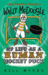 My Life as a Human Hockey Puck (The Incredible Worlds of Wally McDoogle) by Bill Myers Paperback Book