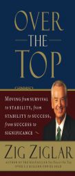 Over the Top: Moving from Survival to Stability, from Stability to Success, from Success to Significance by Zig Ziglar Paperback Book