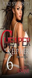 Cheaper to Keep Her: The Hunt Is On by Kiki Swinson Paperback Book