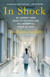 In Shock: My Journey from Death to Recovery and the Redemptive Power of Hope by Rana Awdish Paperback Book