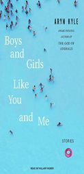 Boys and Girls Like You and Me: Stories by Aryn Kyle Paperback Book